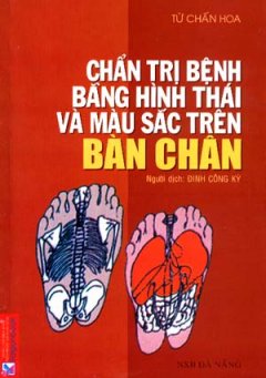 Chẩn Trị Bệnh Bằng Hình Thái Và Màu Sắc Trên Bàn Chân