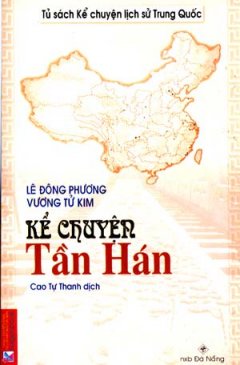 Kể Chuyện Tần Hán – Tủ Sách Kể Chuyện Lịch Sử Trung Quốc