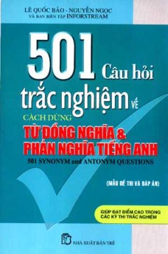 501 Câu Hỏi Trắc Nghiệm Về Cách Dùng Từ Đồng Nghĩa Và Phản Nghĩa Tiếng Anh