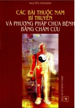 Các Bài Thuốc Nam Bí Truyền Và Phương Pháp Chữa Bệnh Bằng Châm Cứu