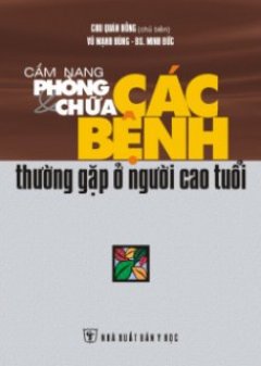 Cẩm Nang Phòng Và Chữa Bệnh Thường Gặp Ở Người Cao Tuổi