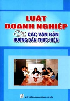 Luật Doanh Nghiệp Và Các Văn Bản Hướng Dẫn Thực Hiện