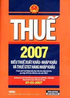 Thuế 2007 – Biểu Thuế Áp Dụng Cho Các Tờ Khai Hải Quan Hàng Hoá Xuất, Nhập Khẩu Đăng Ký Với Cơ Quan Hải Quan Từ Ngày 07- 03- 2007