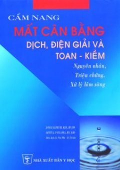 Cẩm Nang Mất Cân Bằng Dịch, Điện Giải Và Toan – Kiềm