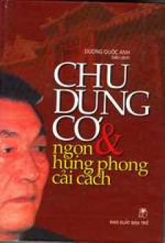 Chu Dung Cơ và ngọn hùng phong cải cách – Tái bản 2001