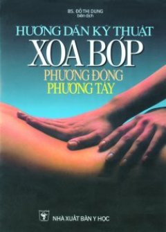 Hướng Dẫn Kỹ Thuật Xoa Bóp Phương Đông – Phương Tây – Tái bản 2007