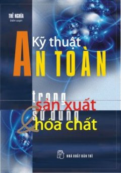 Kỹ Thuật An Toàn Trong Sản Xuất Và Sử Dụng Hoá Chất