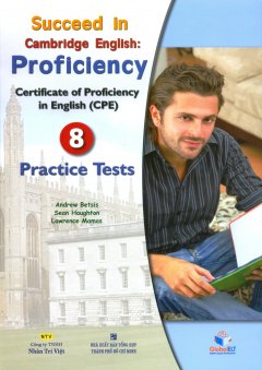 Succeed In Cambridge English: Proficiency (CPE) – 8 Practice Tests (Kèm 1 CD)