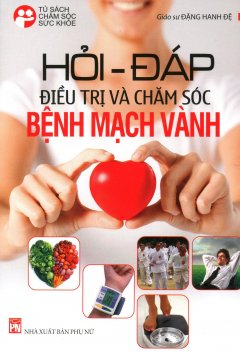 Hỏi – Đáp Điều Trị Và Chăm Sóc Bệnh Mạch Vành