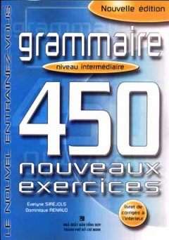 Grammaire – 450 Nouveaux Exercices Niveau Intermédiaire