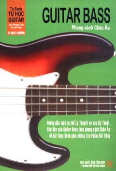 Tủ Sách Tự Học Guitar Theo Phương Pháp Đơn Giản Nhất – Guitar Bass Phong Cách Châu Âu