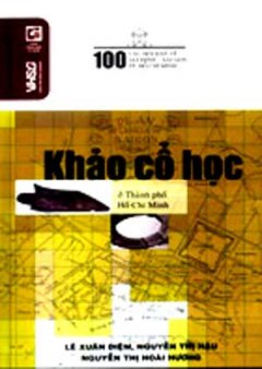 100 Câu Hỏi Về Gia Định Sài Gòn – Khảo Cổ Học