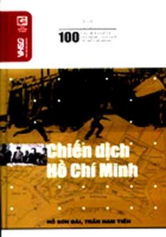 100 Câu Hỏi Về Gia Định Sài Gòn – Chiến Dịch Hồ Chí Minh