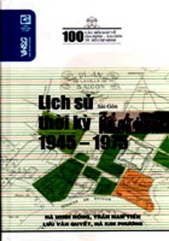 100 Câu Hỏi Về Gia Định Sài Gòn – Lịch Sử Thời Kỳ 1945 – 1975