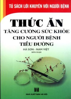 Thức Ăn Tăng Cường Sức Khoẻ Cho Người Bệnh Tiểu Đường – Tủ Sách Lời Khuyên Với Người Bệnh