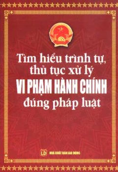 Tìm Hiểu Trình Tự, Thủ Tục Xử lý Vi Phạm Hành Chính Đúng Pháp luật