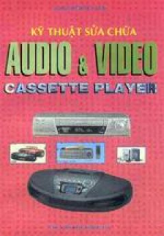 Kỹ thuật sửa chữa Audio & Video Cassette Player