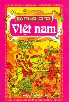 100 Truyện Cổ Tích Việt Nam (Bìa Mềm)