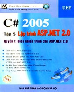 C# 2005 – Tập 5, Quyển 1: Lập Trình ASP.NET 2.0 – Điều Khiển Trình Chủ ASP.NET 2.0 (Có CD Kèm Theo Sách)