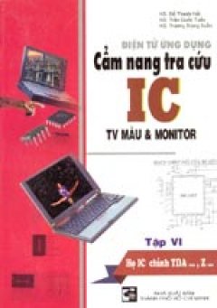 Cẩm nang tra cứu IC TV màu &Monitor – Tập 6: Họ IC chính TDA . . . , Z . .
