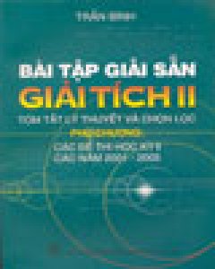 Bài Tập Giải Sẵn Giải Tích II – Tóm Tắt Lý Thuyết Và Chọn Lọc – Tái bản 2006