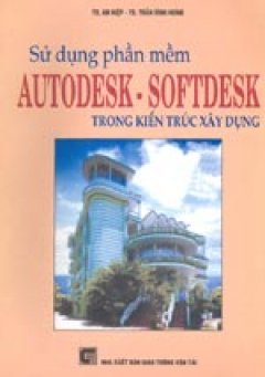 Sử dụng phần mềm Autodesk – Softdesk trong kiến trúc xây dựng