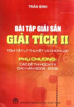 Bài Tập Giải Sẵn Giải Tích I – Tóm Tắt Lý Thuyết Và Chọn Lọc – Tái bản 09/06/2006