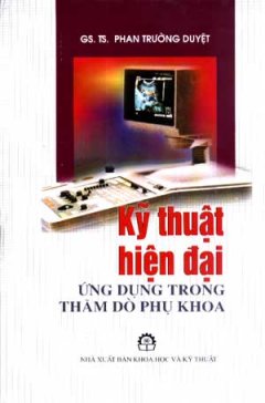 Kỹ Thuật Hiện Đại Ứng Dụng Trong Thăm Dò Phụ Khoa