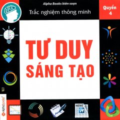 Trắc Nghiệm Thông Minh – Tư Duy Sáng Tạo (Quyển 4)