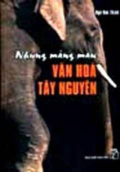 Những Mảng Màu Văn Hoá Tây Nguyên – Tái bản 04/07/2007