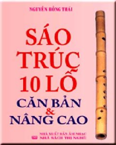 Sáo Trúc 10 Lỗ Căn Bản Và Nâng Cao