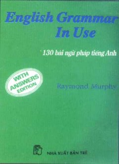 English Grammar In Use – 130 Bài Ngữ Pháp Tiếng Anh – Tái bản 03/07/2007