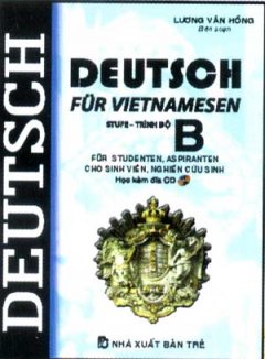 Deutsch Fur Vietnamesen (Trình Độ B) – Cho Sinh Viên, Nghiên Cứu Sinh (Dùng Kèm Đĩa CD)