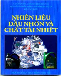 Nhiên Liệu, Dầu nhờn Và Chất Tải Nhiệt