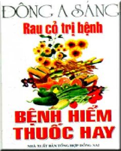 Rau Cỏ Trị Bệnh – Bệnh Hiểm Thuốc Hay (Tập 2)