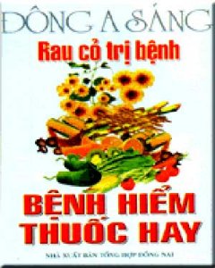 Rau Cỏ Trị Bệnh – Bệnh Hiểm Thuốc Hay (Tập 1)