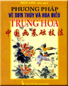 Phương Pháp Vẽ Sơn Thuỷ Và Hoa Điểu Trung Hoa