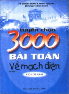 Tuyển Chọn 3000 Bài Toán Về Mạch Điện (Có Lời Giải) – Quyển 1