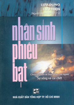 Nhân Sinh Phiêu Bạt – Chiêm Nghiệm Về Thân Phận Con Người: Sự Sống Và Cái Chết