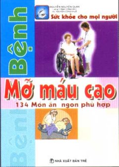 Bệnh Mỡ Máu Cao – 134 Món Ăn Ngon Phù Hợp (Sức Khoẻ Cho Mọi Người)