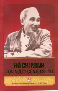 Hồ Chí Minh – Con Người Của Sự Sống