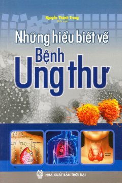 Những Hiểu Biết Về Bệnh Ung Thư