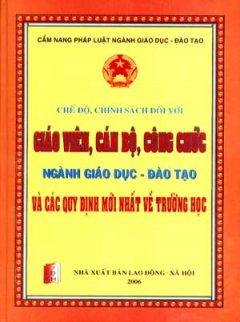 Chế Độ, Chính Sách Đối Với Giáo Viên, Cán Bộ, Công Chức Ngành Giáo Dục – Đào Tạo Và Các Quy Định Mới Nhất Về Trường Học