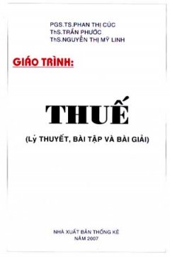 Giáo Trình Thuế (Lý Thuyết, Bài Tập Và Bài Giải) – Tái bản 06/07/2007