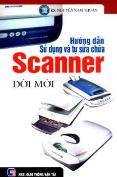 Hướng Dẫn Sử Dụng Và Tự Sửa Chữa Scanner Đời Mới