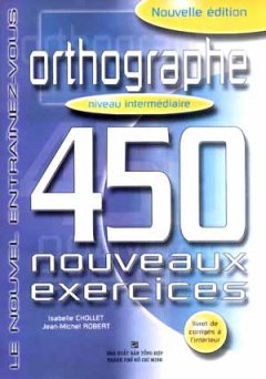 Orthographe 450 Nouveaux Exercices – Niveau Intermédiaire