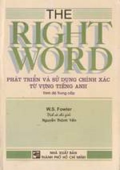 The right word- Phát triển và sử dụng chính xác từ vựng tiếng Anh