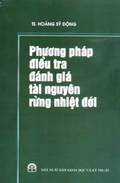 Phương Pháp Điều Tra Đánh Giá Tài Nguyên Rừng Nhiệt Đới