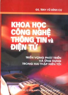 Khoa Học Công Nghệ Thông Tin Và Điện Tử – Triển Vọng Phát Triển Và Ứng Dụng Trong Hai Thập Niên Tới