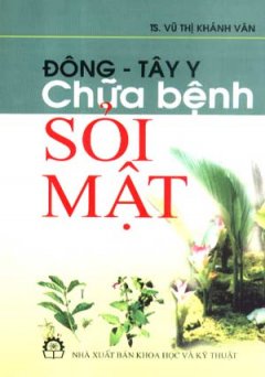 Đông – Tây Y Chữa Bệnh Sỏi Mật